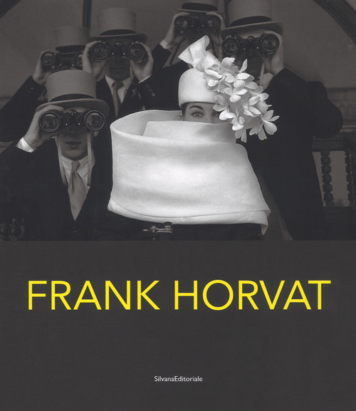 Frank Horvat. Catalogo della mostra (Torino, 28 febbraio-20 maggio 2018). Ediz. italiana e inglese