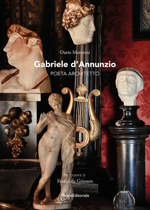 Gabriele d'Annunzio. Poeta architetto