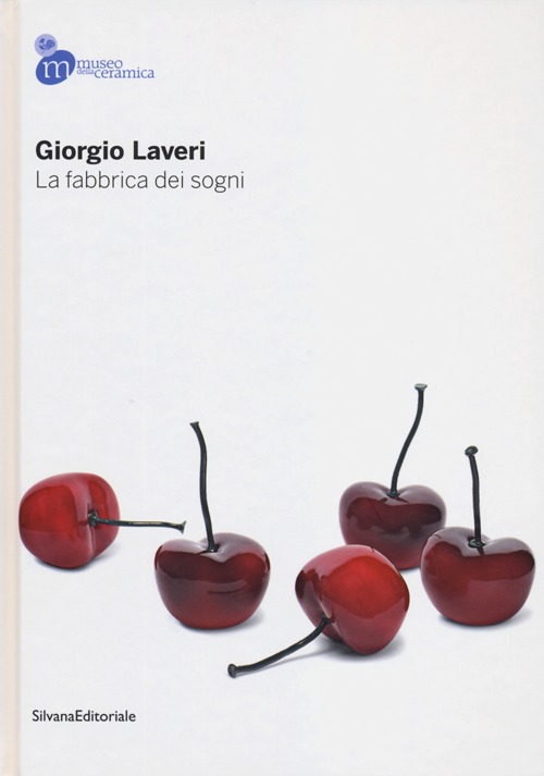 Giorgio Laveri. La fabbrica dei sogni. Catalogo della mostra (Mondovì, 13 ottobre-25 novembre 2012)