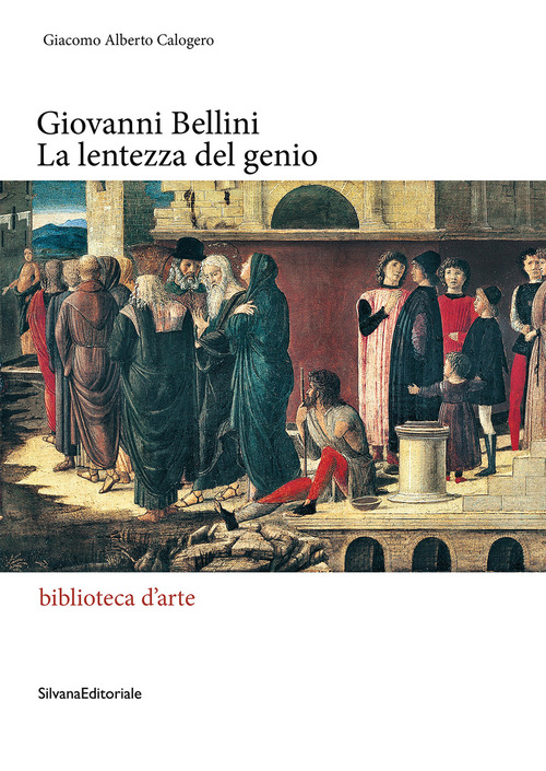 Giovanni Bellini. La lentezza del genio
