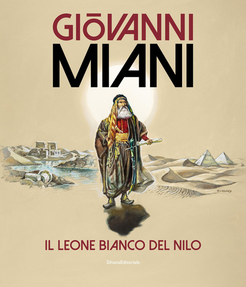 Giovanni Miani. Il leone bianco del Nilo