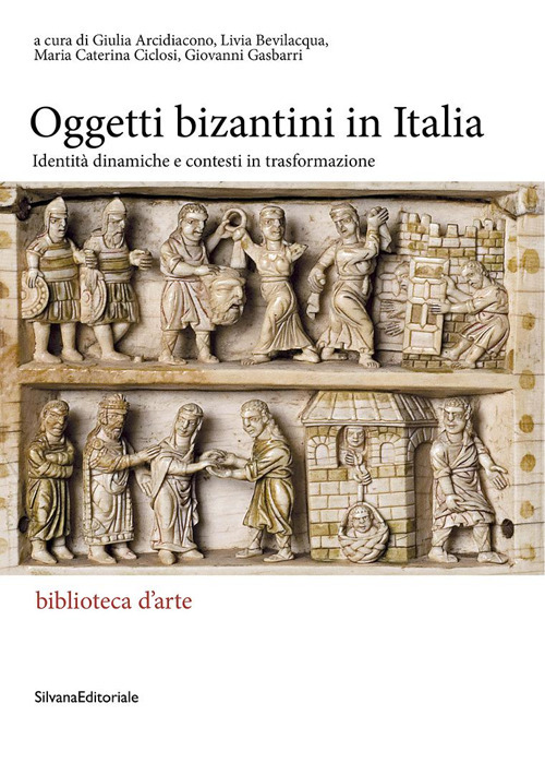 Gli oggetti bizantini in Italia. Identit&agrave; dinamiche e contesti in trasformazione