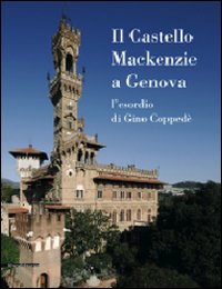 Il Castello MacKenzie a Genova. L'esordio di Gino Copped&egrave;