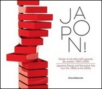 Japon! Design et arts d&eacute;coratifs japonais des ann&eacute;es 1950 &agrave; 2000. Ediz. francese e inglese