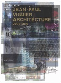 Jean-Paul Viguier. Architecture 2002-2010