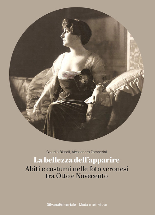 La bellezza dell'apparire. Abiti e costumi nelle foto veronesi tra Otto e Novecento