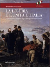 La Liguria e l'Unit&agrave; d'Italia. Movimento operaio e partecipazione sociale