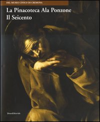 La Pinacoteca Ala Ponzone. Il Seicento