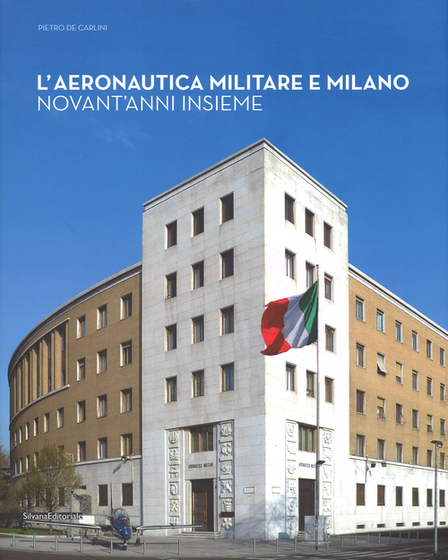 L'aeronautica militare e Milano. Novant'anni insieme