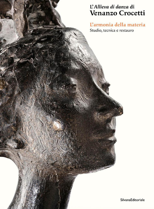 L'allieva di danza di Venanzo Crocetti. L'armonia della materia. Studio, tecnica e restauro