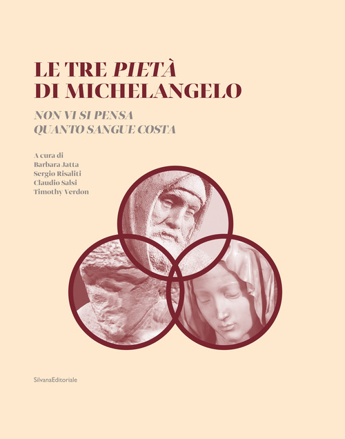 Le tre Pietà di Michelangelo. «Non vi si pensa quanto sangue costa»