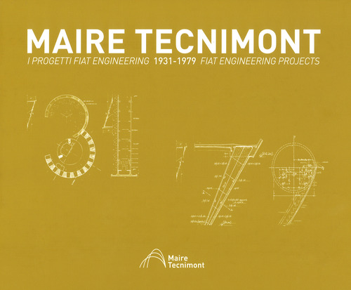 Maire Tecnimont. I progetti FIAT Engineering. Ediz. italiana e inglese