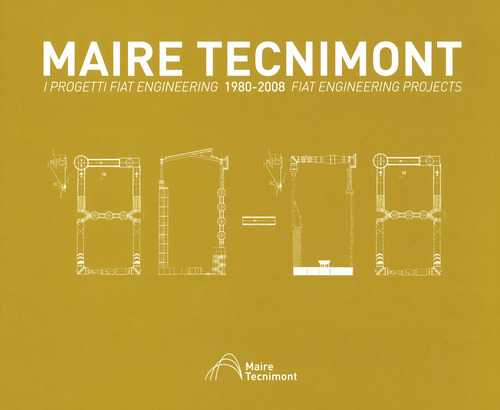 Maire Tecnimont. I progetti FIAT Engineering. Ediz. italiana e inglese