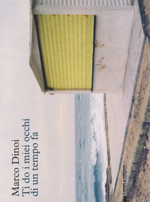 Marco Dinoi. Ti do i miei occhi di un tempo fa