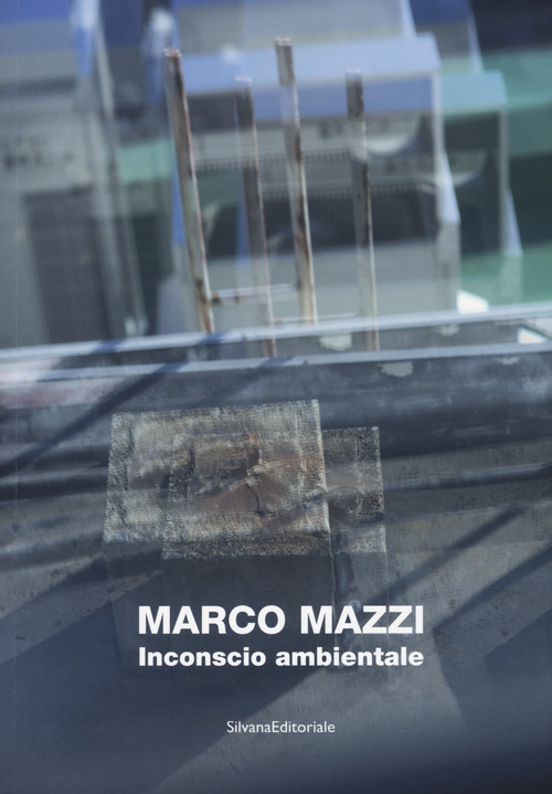 Marco Mazzi. Inconscio ambientale