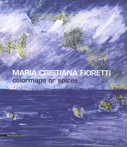 Maria Cristiana Fioretti. Carte nautiche. Catalogo della mostra (Ventimiglia, 21 giugno-25 luglio 2015)