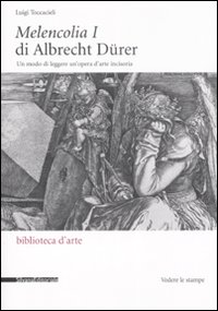 Melencolia I di Albrecht D&uuml;rer. Un modo di leggere un'opera d'arte incisoria