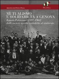 Mutualismo e solidariet&agrave; a Genova. Romolo Palenzona (1897-1963). Dalle societ&agrave; operaie cattoliche al sindacato