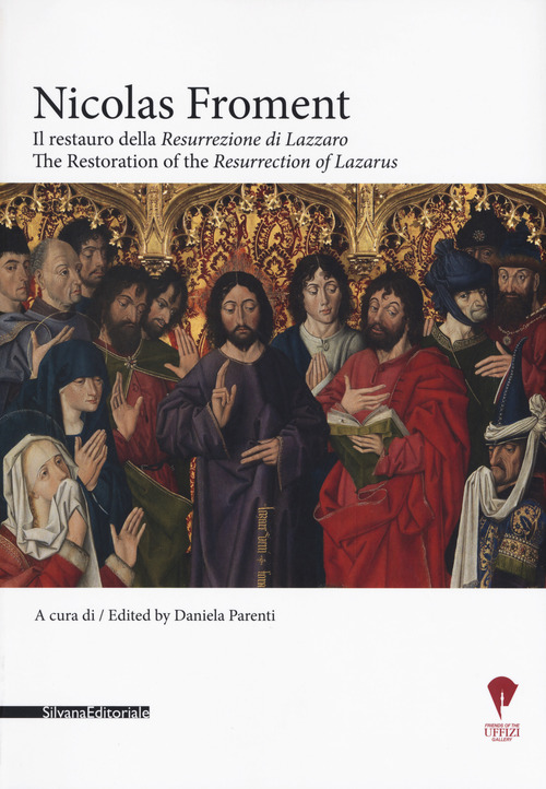Nicolas Froment. Il restauro della «Resurrezione di Lazzaro»-The Restoration of the «Resurrection of Lazarus»