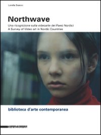 Northwave. Una ricognizione sulla video arte dei paesi nordici-A survey of video art in nordic countri