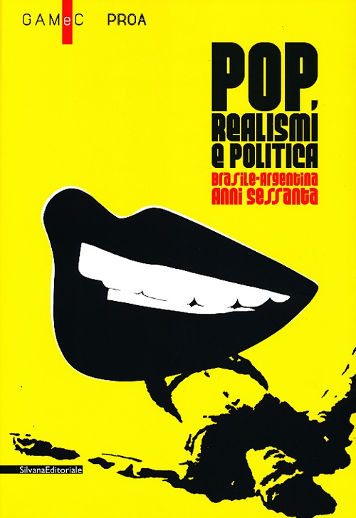 Pop, realismi e politica. Brasile-Argentina, anni Sessanta. Catalogo della mostra (Bergamo, 8 marzo-26 maggio 2013)