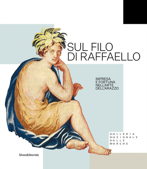 Sul filo di Raffaello. Impresa e fortuna nell'arte dell'arazzo