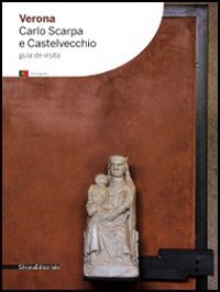 Verona. Carlo Scarpa y Castelvecchio