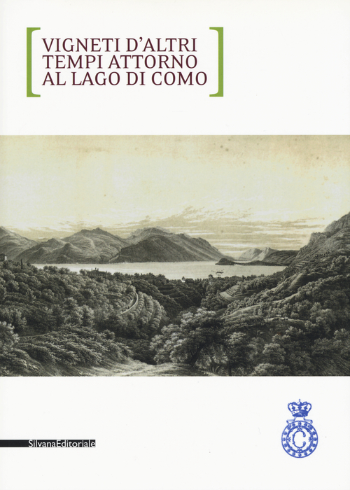 Vigneti d'altri tempi attorno al lago di Como. Ediz. italiana e inglese