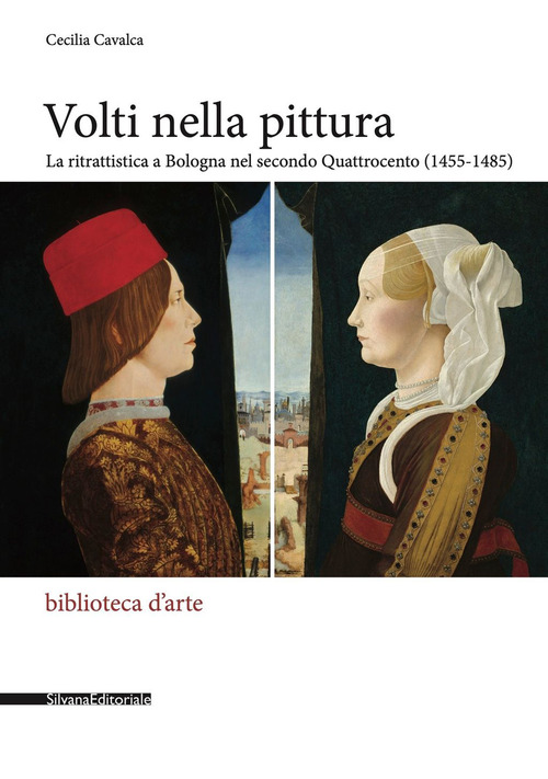 Volti nella pittura. La ritrattistica a Bologna nel secondo Quattrocento (1455-1485)