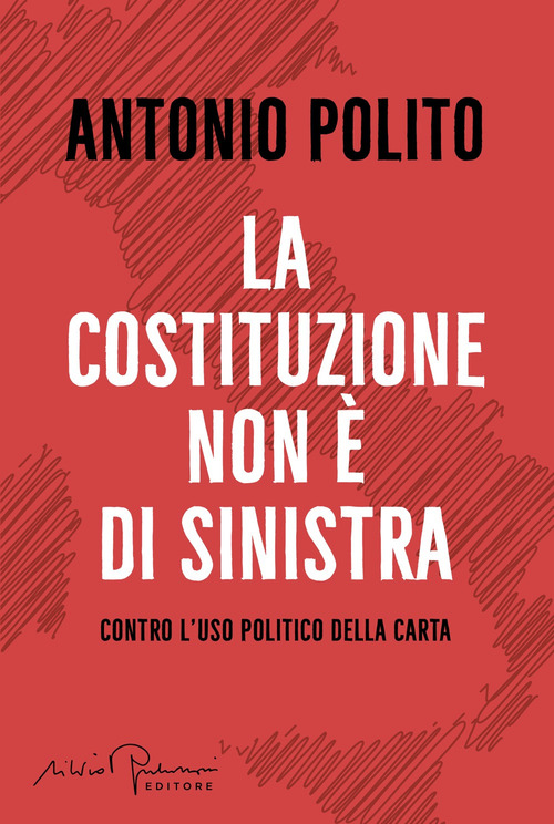 La Costituzione non &egrave; di sinistra. Contro l'uso politico della carta
