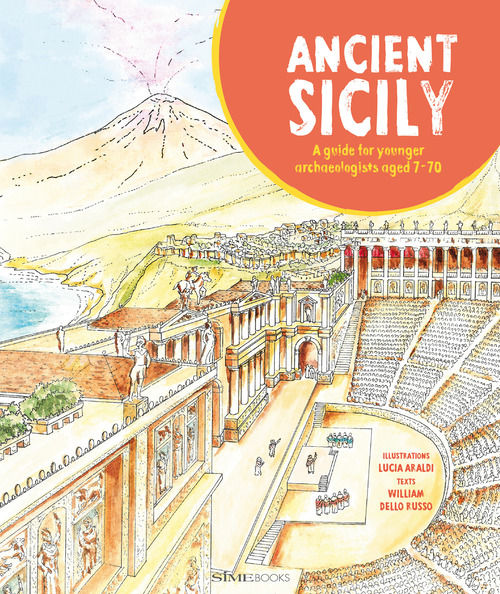 Ancient Sicily. A guide for younger archaeologist aged 7-70