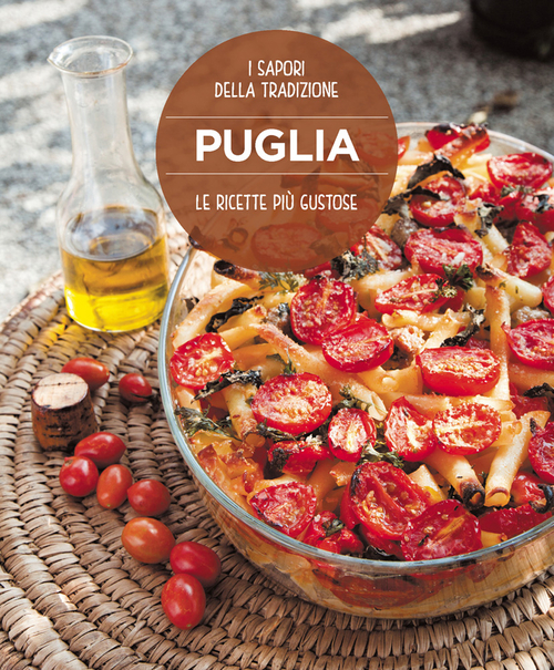 Le ricette pi&ugrave; gustose della Puglia