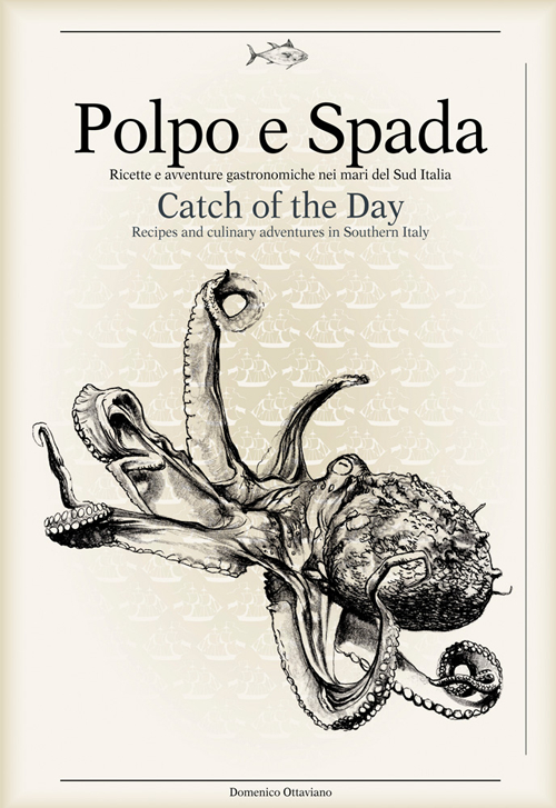 Polpo e spada. Ricette e avventure gastronomiche nei mari del sud Italia-Catch of the Day