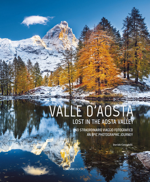 Valle D'aosta. Uno straordinario viaggio fotografico-Lost in the Aosta Valley. An epic photographic journey