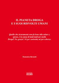 Il pianeta droga e i suoi risvolti umani. Quello che sicuramente non fa bene alla salute e, spesso, è la causa di tanti mali per molti. Droga? No, grazie!