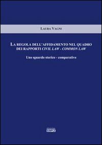 La regola dell'affidamento nel quadro dei rapporti civil law-common law. Uno sguardo storico-comparativo