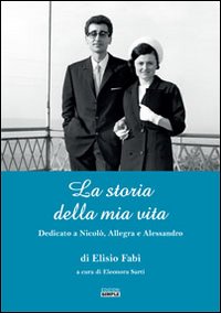 La storia della mia vita. Dedicato a Nicol&ograve;, Allegra e Alessandro
