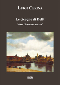 Le cicogne di Delft &laquo;oltre l'homonormativo&raquo;