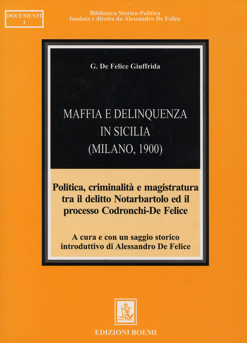 Maffia e delinquenza in Sicilia (Milano, 1900). Politica, criminalità e magistratura tra il delitto Notarbartolo ed il processo Codronchi-De Felice