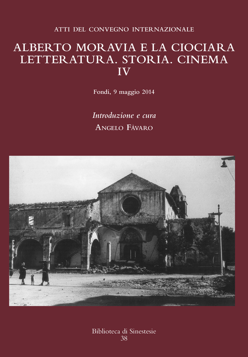 Alberto Moravia e &laquo;La ciociara&raquo;. Storia, letteratura, cinema. Atti del 4&deg; Convegno internazionale