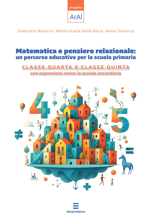 Matematica e pensiero relazionale: un percorso educativo per la scuola primaria. Classe quarta e classe quinta con espansione verso la scuola secondaria