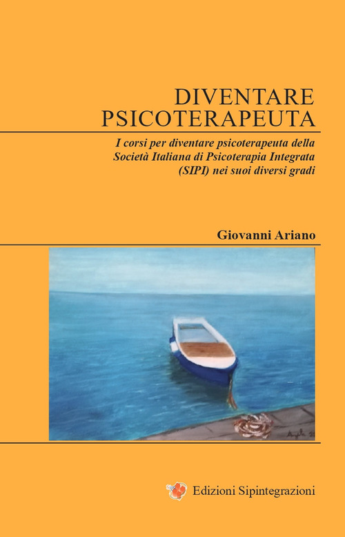 Diventare psicoterapeuta. I corsi per diventare psicoterapeuta della Societ&agrave; Italiana di Psicoterapia Integrata (SIPI) nei suoi diversi gradi