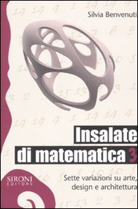 Insalate di matematica. Sette variazioni su arte, design e architettura