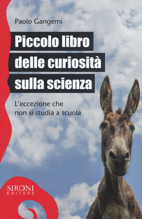 Piccolo libro delle curiosit&agrave; sulla scienza. L'eccezione che non si studia a scuola