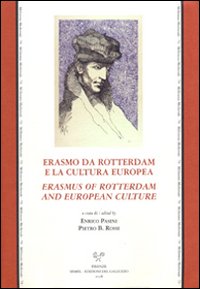 Erasmo da Rotterdam e la cultura europea. Erasmus of Rotterdam and european culture. Atti dell'incontro di studi nel V centenario della laurea di Erasmo...