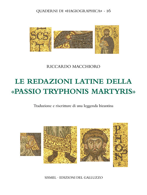 Le redazioni latine della «Passio Tryphonis martyris». Traduzioni e riscritture di una leggenda bizantina