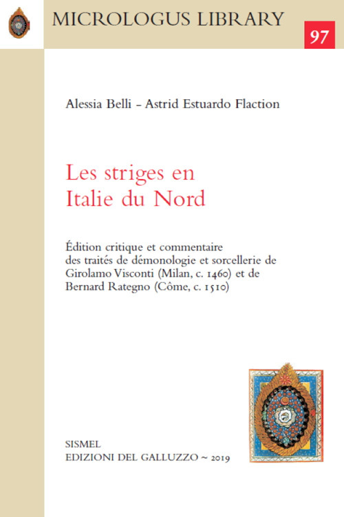 Les striges en Italie du Nord. &Eacute;dition critique et commentaire des trait&eacute;s de d&eacute;monologie et sorcellerie de Girolamo Visconti (Milan, c. 1460) et de Bernard Rategno (C&ocirc;me, c. 1510)