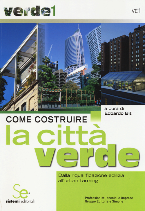 Come costruire la citt&agrave; verde. Dalla riqualificazione edilizia all'urban farming