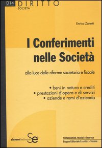 I conferimenti nelle societ&agrave; alla luce delle riforme societaria e fiscale