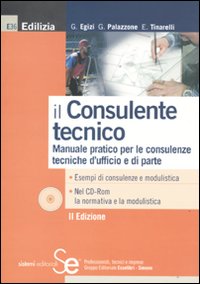 Il consulente tecnico. Manuale pratico per le consulenze tecniche d'ufficio e di parte